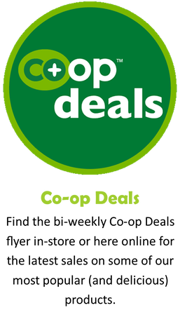 white text over green circle reads: co-op deals. Find bi-weekly co-op deals flyer in-store or here online for the latest sales on some of our most popular (and delicious) products.